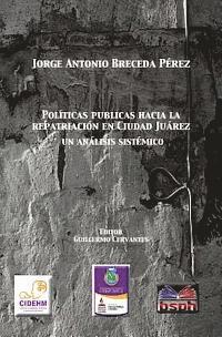 bokomslag Politica publicas hacia la repatriacion en Ciudad Juarez, un analisis sistemico.
