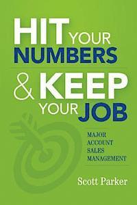 bokomslag Hit Your Numbers & Keep Your Job: A Practical Guide to Major Account Sales Management