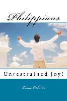 Philippians: Unrestrained Joy!