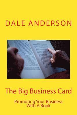 Dale Anderson - The Big Business Card: Promoting Your Business with a Book, Häftad