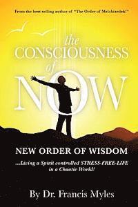 bokomslag The Consciousness of Now: Living a Stress Free Life in a Chaotic World