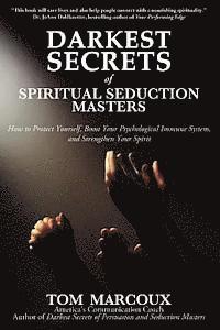 bokomslag Darkest Secrets of Spiritual Seduction Masters: How to Protect Yourself, Boost Your Psychological Immune System and Strengthen Your Spirit