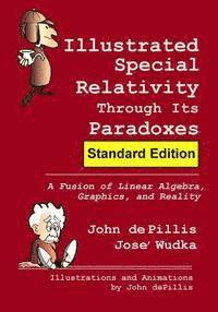 bokomslag Illustrated Special Relativity Through Its Paradoxes: Standard Edition: A Fusion of Linear Algebra, Graphics, and Reality