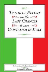 bokomslag Truthful Report on the Last Chances to Save Capitalism in Italy