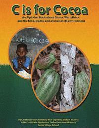 bokomslag C is for Cocoa: An alphabet book about Ghana, West Africa, and the food, plants, and animals found in its environment