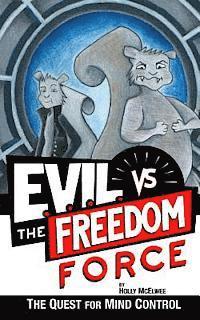 bokomslag E.V.I.L. vs. the Freedom Force: The Quest for Mind Control