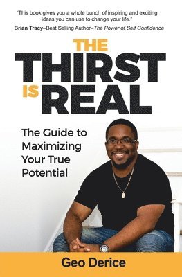 bokomslag The Thirst Is Real: The Guide To Maximizing Your True Potential