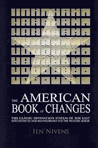 bokomslag The American Book of Changes: The Classic Divination System of the East Reinterpreted and Reinvigorated for the Western Seeker