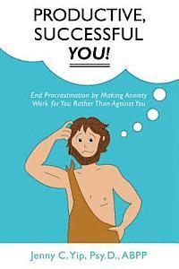 bokomslag Productive, Successful YOU!: End Procrastination by Making Anxiety Work for You Rather Than Against You
