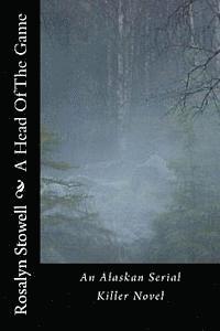 A Head Of The Game: An Alaskan Serial Killer Novel