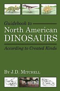 bokomslag Guidebook to North American Dinosaurs According to Created Kinds