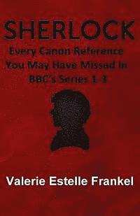 Valerie Estelle Frankel - Sherlock: Every Canon Reference You May Have Missed in BBC's Series 1-3, Häftad