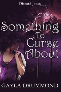 Something to Curse About: A Discord Jones Novel 1