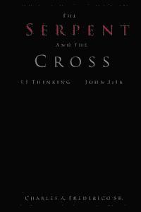 bokomslag The Serpent and the Cross: Rethinking John 3:16