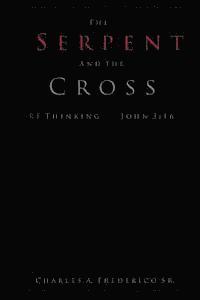 bokomslag The Serpent and the Cross: Rethinking John 3:16
