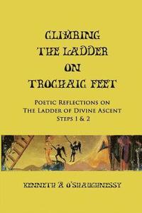 bokomslag Climbing the Ladder on Trochaic Feet: Step 1: Poetic Reflections on The Ladder of Divine Ascent