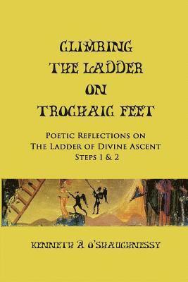 Climbing the Ladder on Trochaic Feet: Step 1: Poetic Reflections on The Ladder of Divine Ascent 1