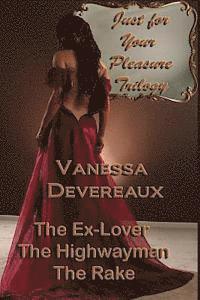 Just For Your Pleasure Trilogy: The Ex Lover, The Highwayman, The Rake