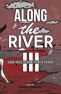 bokomslag Along the River III: Dark Voices from the Rio Grande