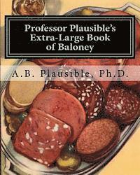 bokomslag Professor Plausible's Extra-Large Book of Baloney: Sixteen Week, Full Semester Edition