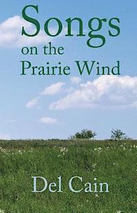 bokomslag Songs on the Prairie Wind: Poems of a land and its people.