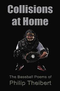 bokomslag Collisions at Home: The Baseball Poems of Philip Theibert