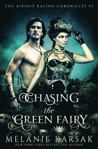 bokomslag Chasing the Green Fairy: The Airship Racing Chronicles