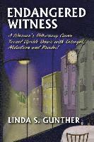 bokomslag Endangered Witness: A Woman's Veterinary Career Turned Upside Down with Betrayal, Abduction, and Murder!