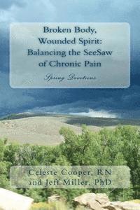 bokomslag Broken Body, Wounded Spirit: Balancing the See-Saw of Chronic Pain: Spring Devotions