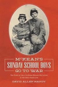 bokomslag McKean's Sunday School Boys Go to War: The Story of the 77th Bemis Heights Battalion in the Great Rebellion