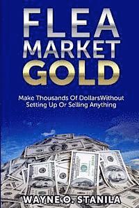 bokomslag Flea Market Gold: Make Thousands Without Setting Up Or Selling Anything