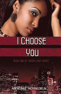 bokomslag I Choose You (When Love Hurts #2)