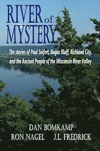 bokomslag River of Mystery: The stories of Paul Seifert, Bogus Bluff, Richland City, and the Ancient People of the Wisconsin River Valley