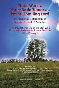 Archelaus Lewis Hamblen Jr - Three Wars...Three Brain Tumors...I'm Still Smiling Lord, Häftad