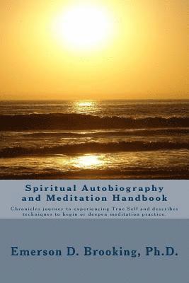 bokomslag Spiritual Autobiography and Meditation Handbook: Chronicles journey to experiencing True Self and describes techniques to begin or deepen meditation p