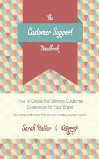 bokomslag The Customer Support Handbook: How to Create the Ultimate Customer Experience for Your Brand