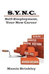 bokomslag S. Y. N. C. Self-Employment, Your New Career