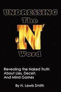 bokomslag Undressing The N-word: Revealing the Naked Truth About Lies, Deceit, And Mind Games