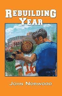 bokomslag Rebuilding Year: A Boy, His Father, and the 1998 Tennessee Volunteers