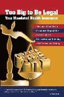 bokomslag Too Big to be Legal - Your Mandated Health Insurance