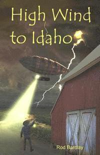 bokomslag High Wind to Idaho: an Historical Airship Adventure