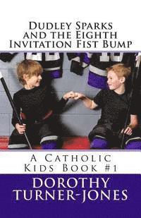 bokomslag Dudley Sparks and the Eighth Invitation Fist Bump: A Catholic Kids Book #1