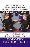 bokomslag Dudley Sparks and the Eighth Invitation Fist Bump: A Catholic Kids Book #1