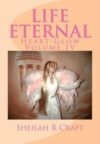 bokomslag Life Eternal: Heart-Glow Volume IV