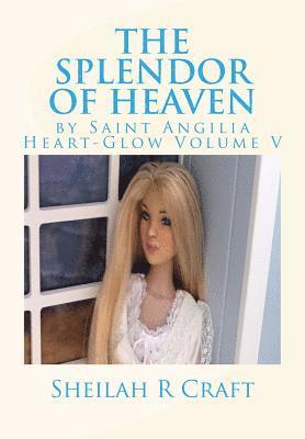 bokomslag The Splendor of Heaven: By Saint Angilia Heart-Glow Volume V