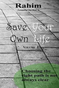 bokomslag Save Your Own Life: Choosing the Right Path Is Not Always Clear