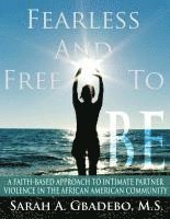 bokomslag Fearless and Free to Be: A Faith-Based Approach to Intimate Partner Violence in the African American Community