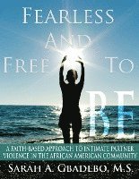 Fearless and Free to Be: A Faith-Based Approach to Intimate Partner Violence in the African American Community 1