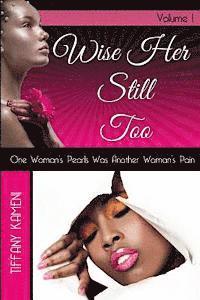 Wise Her Still Too: Volume I 1