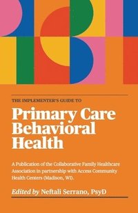 bokomslag The Implementer's Guide To Primary Care Behavioral Health